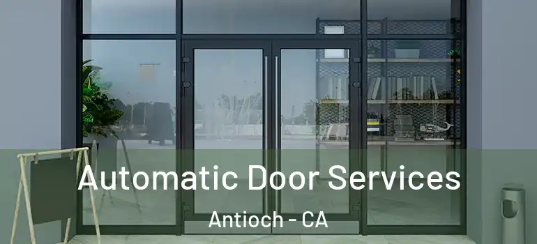  Automatic Door Services Antioch - CA