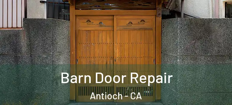  Barn Door Repair Antioch - CA