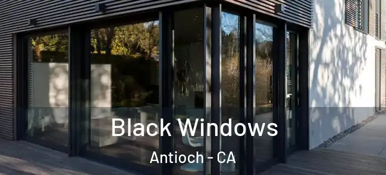  Black Windows Antioch - CA