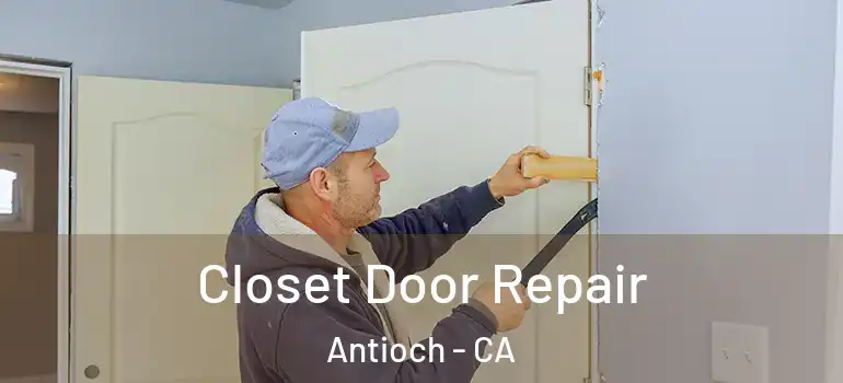  Closet Door Repair Antioch - CA
