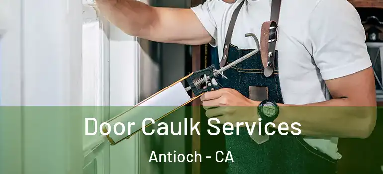  Door Caulk Services Antioch - CA