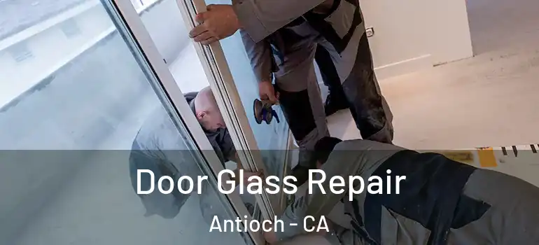  Door Glass Repair Antioch - CA