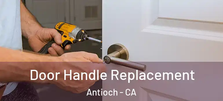  Door Handle Replacement Antioch - CA