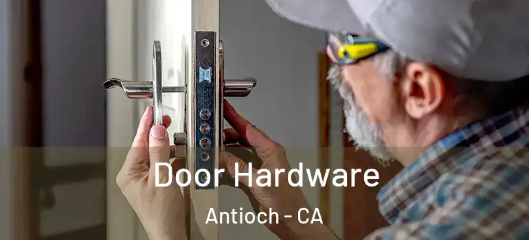  Door Hardware Antioch - CA