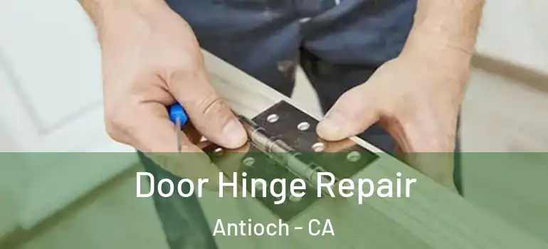  Door Hinge Repair Antioch - CA