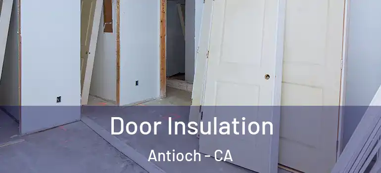  Door Insulation Antioch - CA