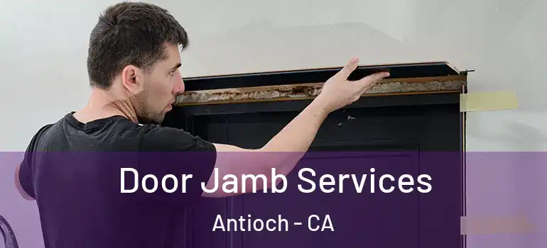  Door Jamb Services Antioch - CA