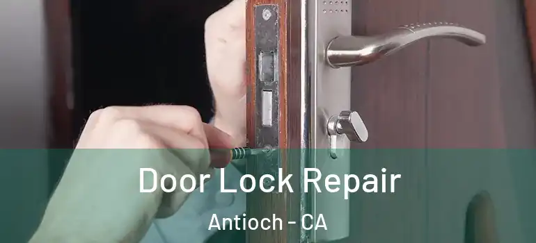  Door Lock Repair Antioch - CA