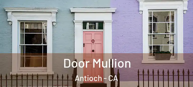  Door Mullion Antioch - CA