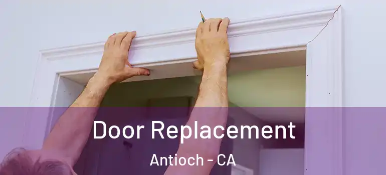  Door Replacement Antioch - CA