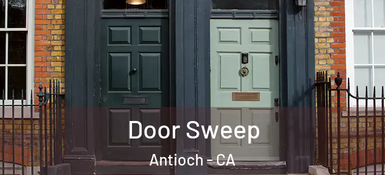  Door Sweep Antioch - CA
