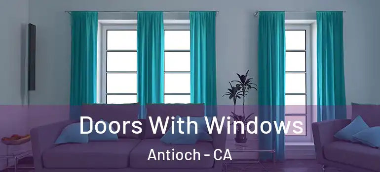  Doors With Windows Antioch - CA