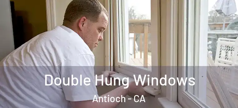  Double Hung Windows Antioch - CA