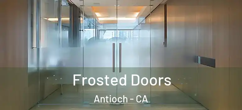  Frosted Doors Antioch - CA