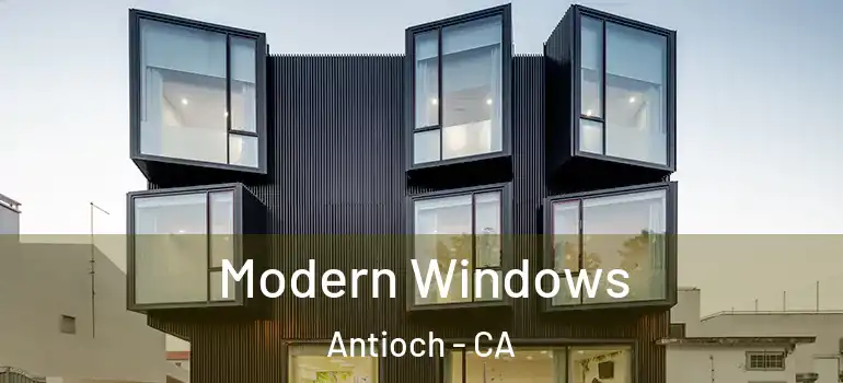  Modern Windows Antioch - CA