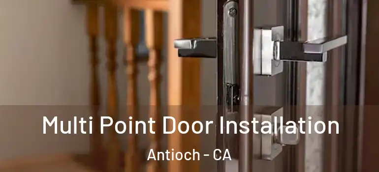  Multi Point Door Installation Antioch - CA