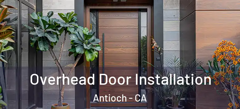 Overhead Door Installation Antioch - CA