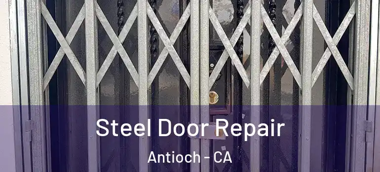  Steel Door Repair Antioch - CA