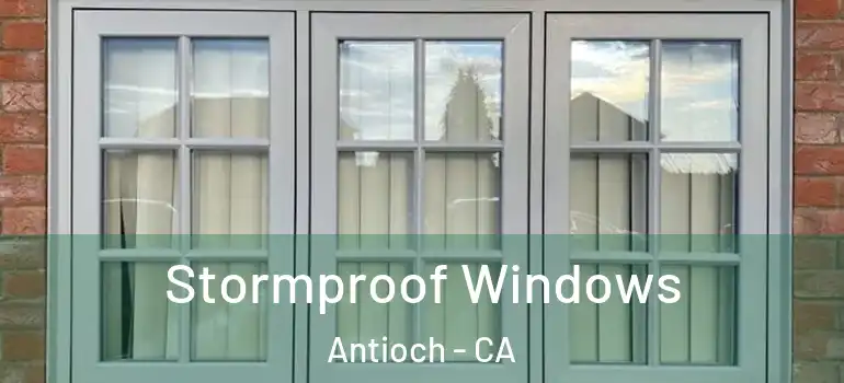  Stormproof Windows Antioch - CA