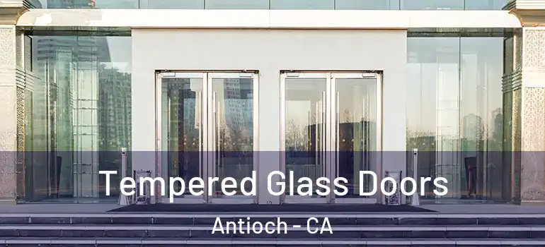  Tempered Glass Doors Antioch - CA