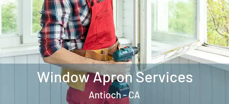  Window Apron Services Antioch - CA