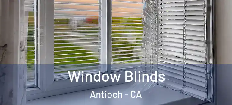  Window Blinds Antioch - CA