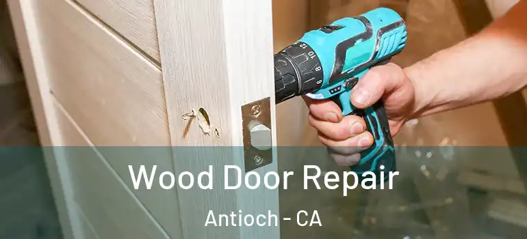  Wood Door Repair Antioch - CA