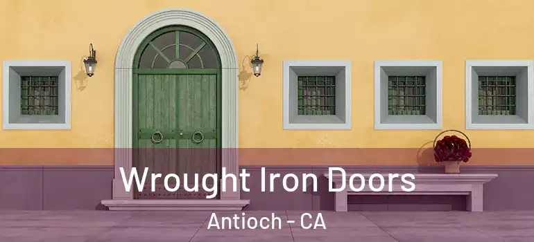  Wrought Iron Doors Antioch - CA